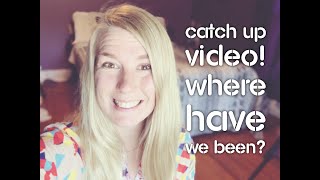 Catch Up Video On Our Family! WHERE HAVE WE BEEN?!