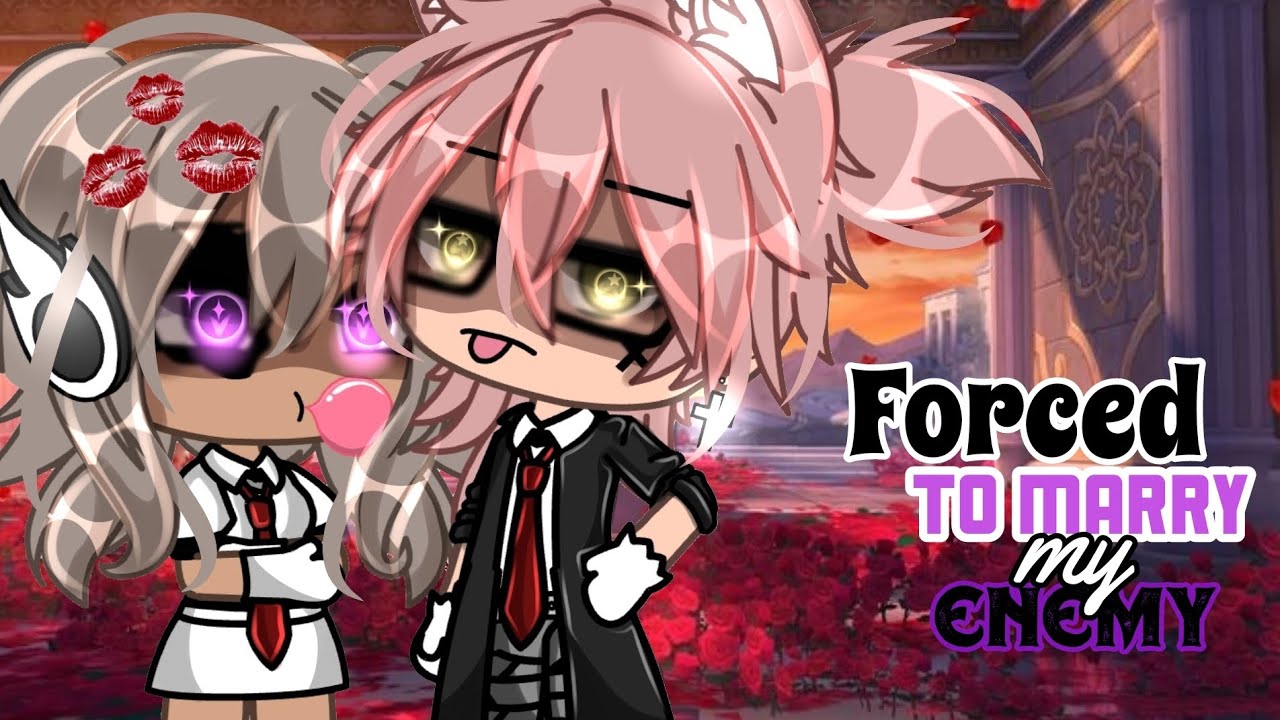 //💄 𝙁𝙤𝙧𝙘𝙚𝙙 𝙩𝙤 𝙈𝙖𝙧𝙧𝙮 𝙈𝙮 𝙀𝙣𝙚𝙢𝙮 💄// 𝙂𝙇𝙈𝙈 (𝙂𝘼𝘾𝙃𝘼𝙇𝙄𝙁𝙀𝙈𝙄𝙉𝙄𝙈𝙊𝙑𝙄𝙀) 🌹 𝙞𝙩𝙯_𝙧𝙚𝙚𝙨𝙚 🍰