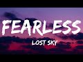 #fearless Lost sky -Fearless pt.ll  ft. Chris Linton ( LYRICS ) I&#39;m finally facing it all fearless