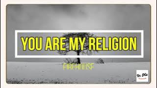 YOU ARE MY RELIGION - FIREHOUSE (LIRIK)
