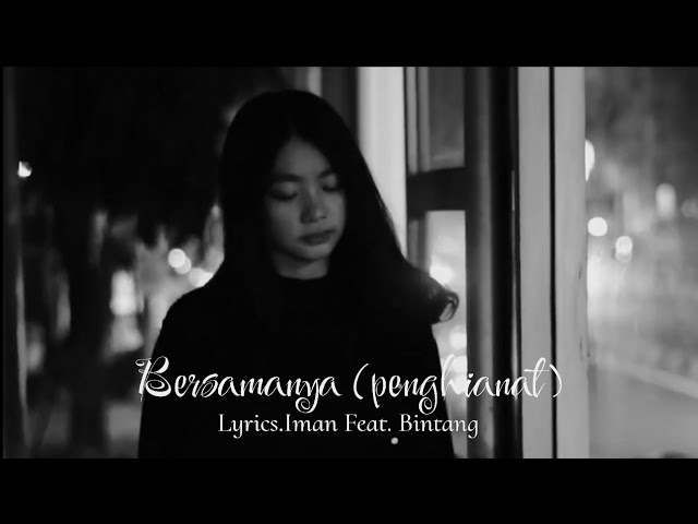 Lyrics.Iman Feat. Bintang - Bersamanya (penghianat) class=