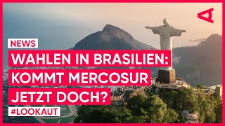 Wahlen in Brasilien: Kommt jetzt das Mercosur-Abkommen mit der EU? | LOOKAUT