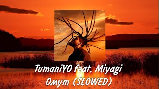 TumaniYO feat. Miyagi - Омут (SLOWED)