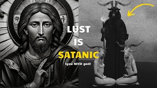 why LUST is SATANIC & how to OVERCOME IT