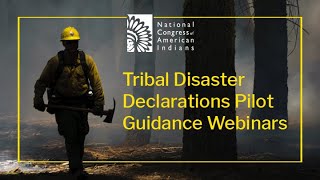 NCAI Disaster Preparedness Webinar Series: Tribal Disaster Declarations – Part 2