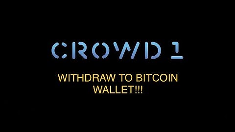 HOW TO WITHDRAW TO BITCOIN WALLET FROM CROWD1!!!