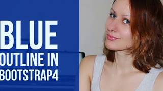 How to get rid of the blue outline Bootstrap4 (Learn Bootstrap4 2019)