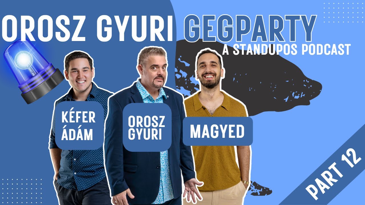 Orosz Gyuri GegParty - a standupos podcast -  12. rész - Vendégek: Magyed és Kéfer Ádám humoristák