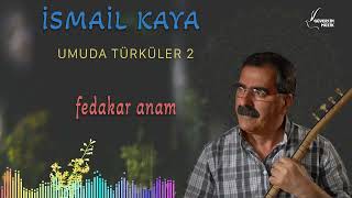 İsmail Kaya - Fedakar Anam  [ Güvercin Müzik Official © ] Resimi