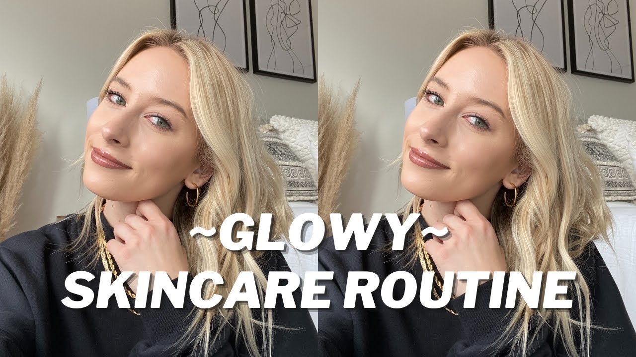 How to Get ~Glowy~ Skin | Morning and Night Skincare Routine - YouTube