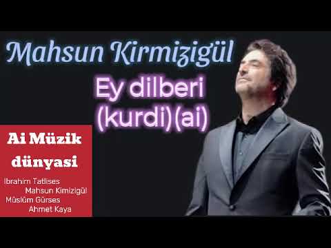 Mahsun Kirmizigül - Ey dilberi (kurdi) (ai)