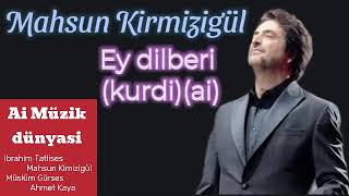 Mahsun Kirmizigül - Ey dilberi (kurdi) (ai)