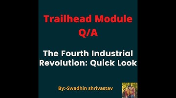The Fourth Industrial Revolution Quick Look #salesforce #swadhinshrivastav #trailhead