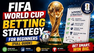 FIFA World Cup Betting Strategy for Beginners (Full Guide 2026)