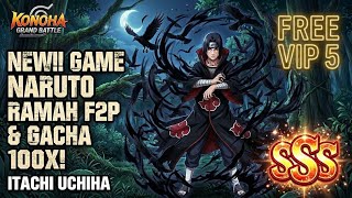 NEW!! GAME NARUTO RAMAH F2P "FREE VIP5" & GACHA 100x - KONOHA GRAND BATTLE