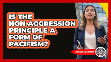Is The Non-Aggression Principle A Form Of Pacifism?