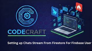 Setting Up Chats Stream from Firestore for User 🔥 Flutter Chat App Tutorial | CodeCraft (part 63)