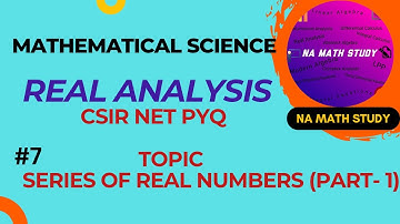 #6 | REAL ANALYSIS | CSIR NET PYQ | SERIES OF REAL NUMBERS | NA MATH STUDY