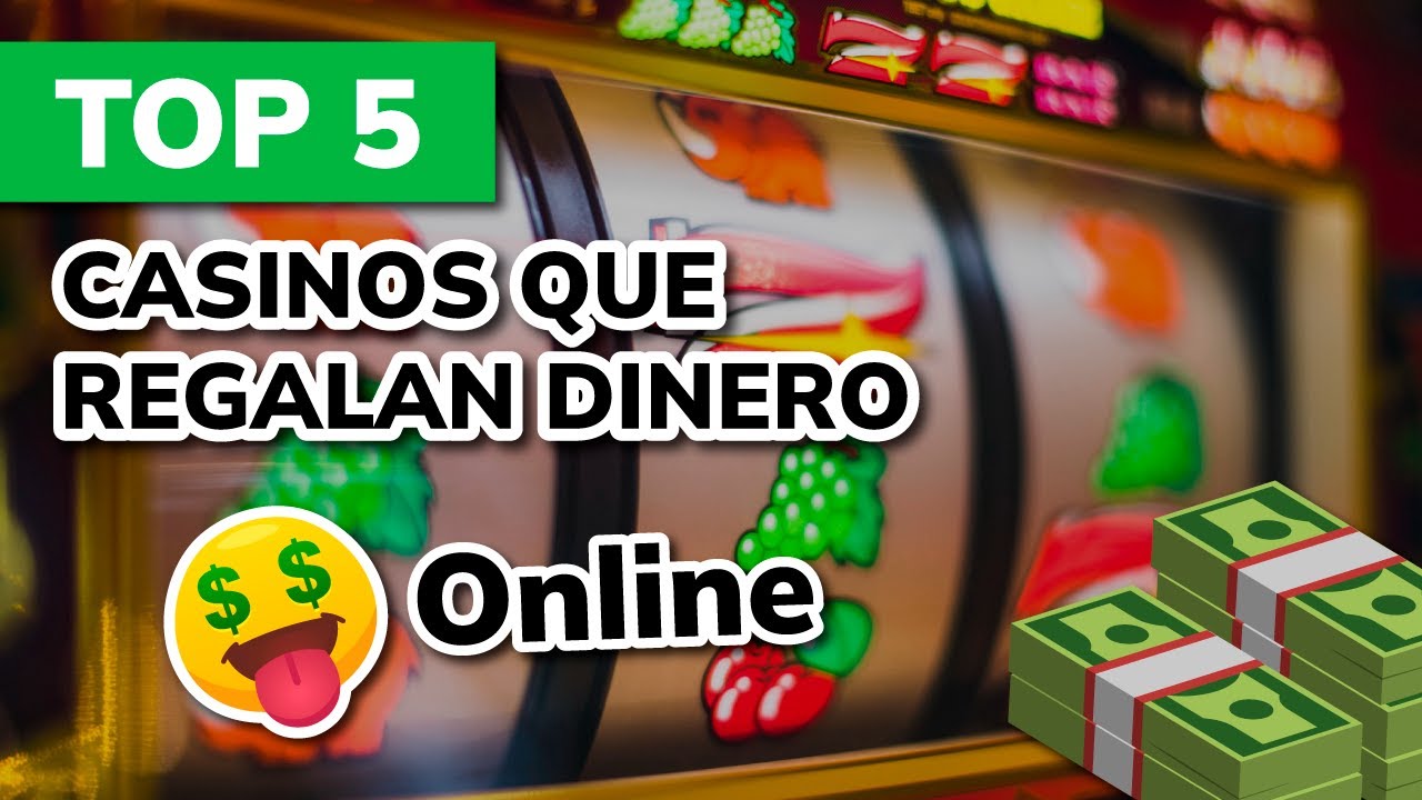 Casino que regalan dinero sin deposito