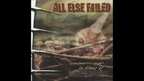 All Else Failed – In Times Of Desperation