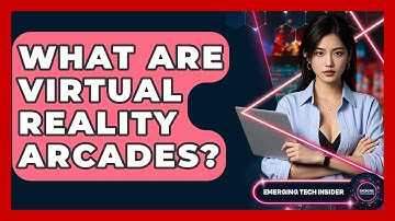 What Are Virtual Reality Arcades? - Emerging Tech Insider