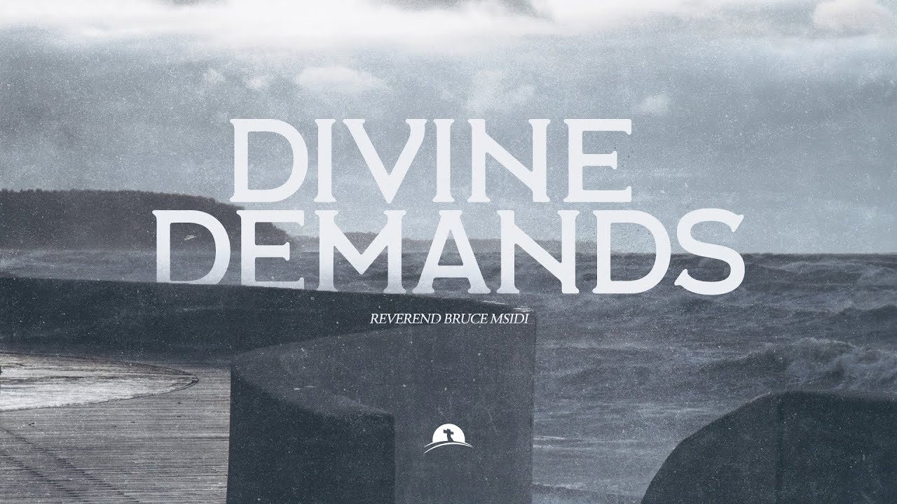 Divine Demands | Reverend Bruce Msidi