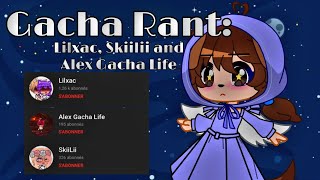 Gacha Rant: Lilxac, SkiiLii and Alex Gacha Life