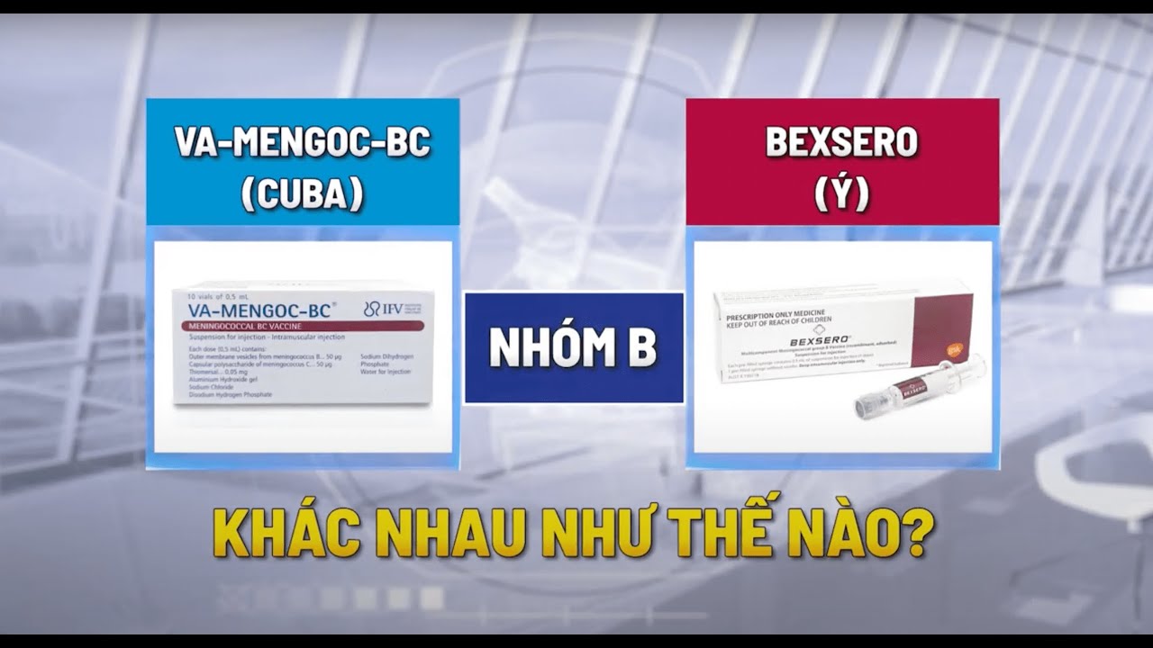 Vắc xin phòng não mô cầu nhóm B: VA-Mengoc-BC và Bexsero hiệu quả ra ...