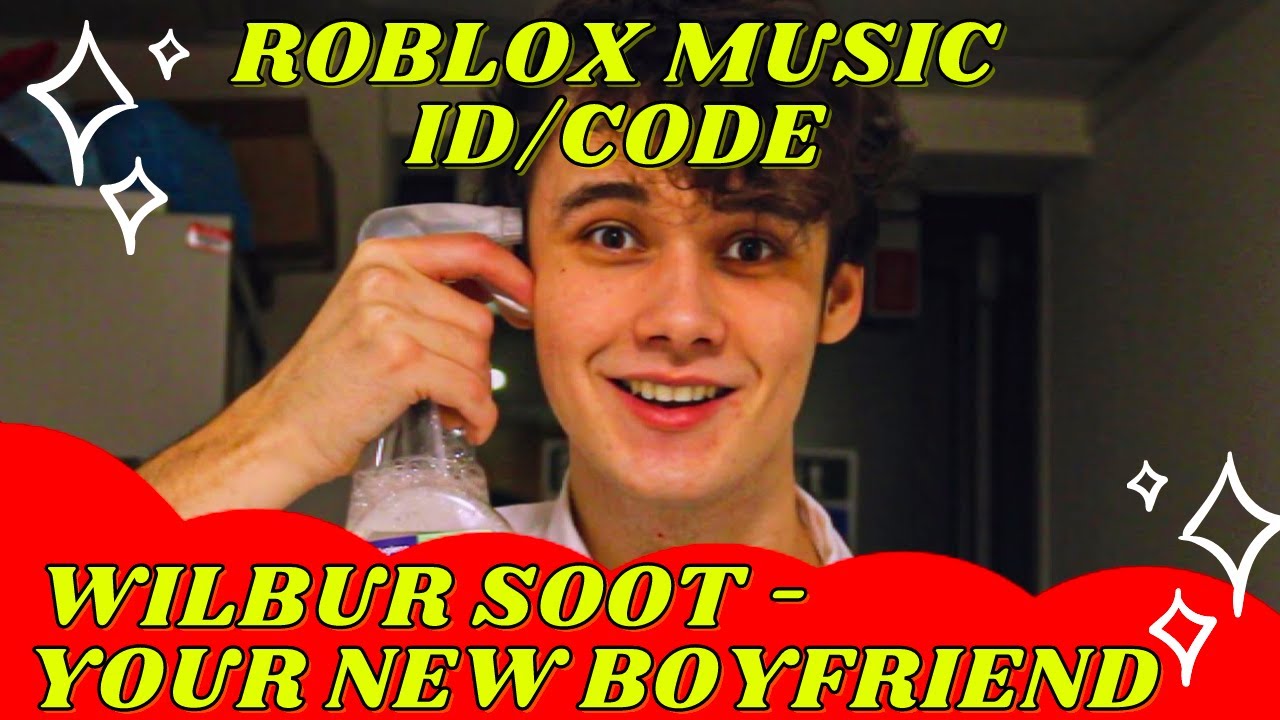 Roblox Robloxmusic Robloxmusiccode Wilbursoot Wilbursootsong Yournewboyfriend Wilbur Soot Your New Boyfriend R Roblox New Boyfriend Songs For Boyfriend