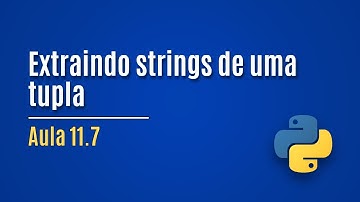 [Python] Aula 11.7 - Extraindo strings de uma tupla (exemplo)