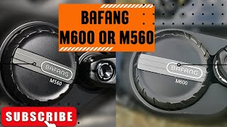 Bafang m560 vs m600 Bafang  (Noise & Weight)