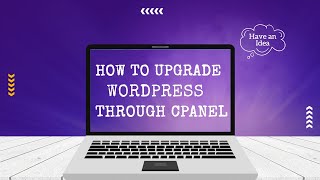 How To Upgrade WordPress Through cPanel 2023: Step by Step Process