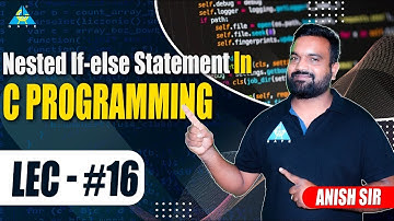 Lect.#16 Decision Making in C Programming || by Anish Sir