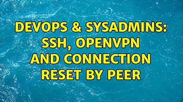 DevOps & SysAdmins: SSH, OpenVPN and connection reset by peer