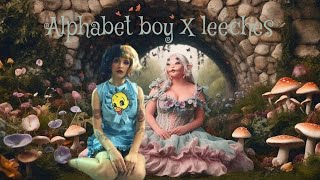 alphabet boy X leeches (mashup) • Melanie Martinez