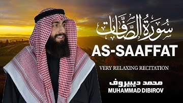 سورة الصافات ( كاملة )  محمد ديبيروف ❤ صوت يجعلك تشعر براحة غير عادية 😴