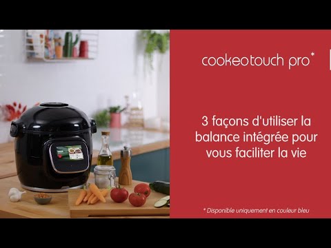 MOULINEX  Cookeo Touch Pro : les différentes façon d'utiliser la balance  intégrée 