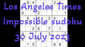 Sudoku solution – Los Angeles Times Impossible Sudoku 30 July 2023