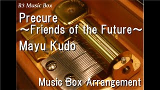 Precure ～Friends of the Future～/Mayu Kudo [Music Box]