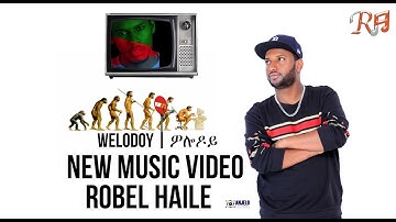 Robel Haile - Welodoy - New Eritrean Music 2019 - ( Official Music Video )