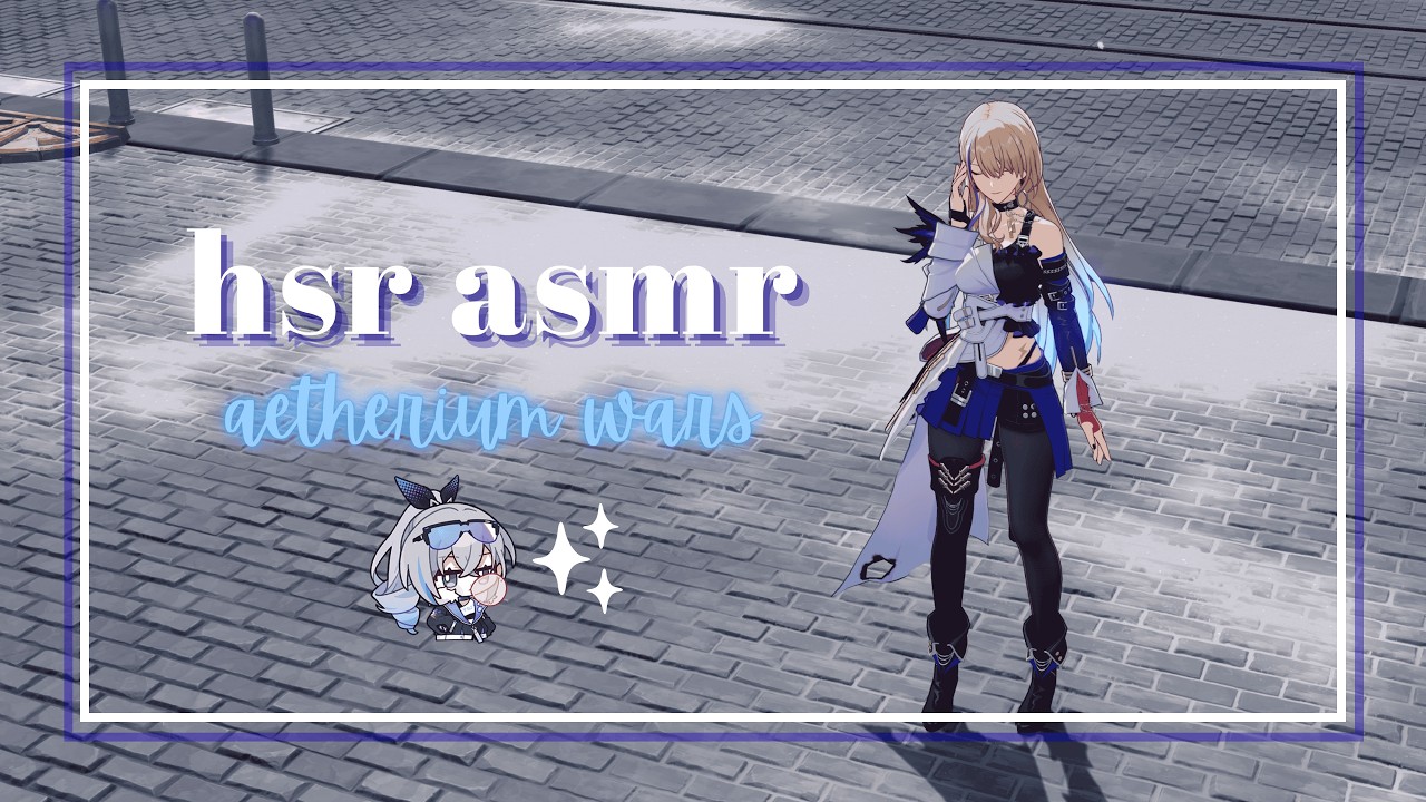 hsr asmr | honkai star rail aetherium wars + whispers ✿
