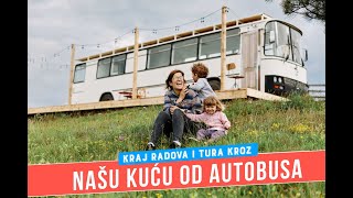 TURA KROZ NAŠU KUĆU OD AUTOBUSA + završni radovi