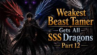 10 HOUR | Weakest Beast Tamer Gets All SSS Dragons Part 12 | Audiobook (Sleep\Study\Gym)