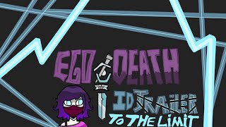 EGO DEATH - ID TRAILER: To The Limit