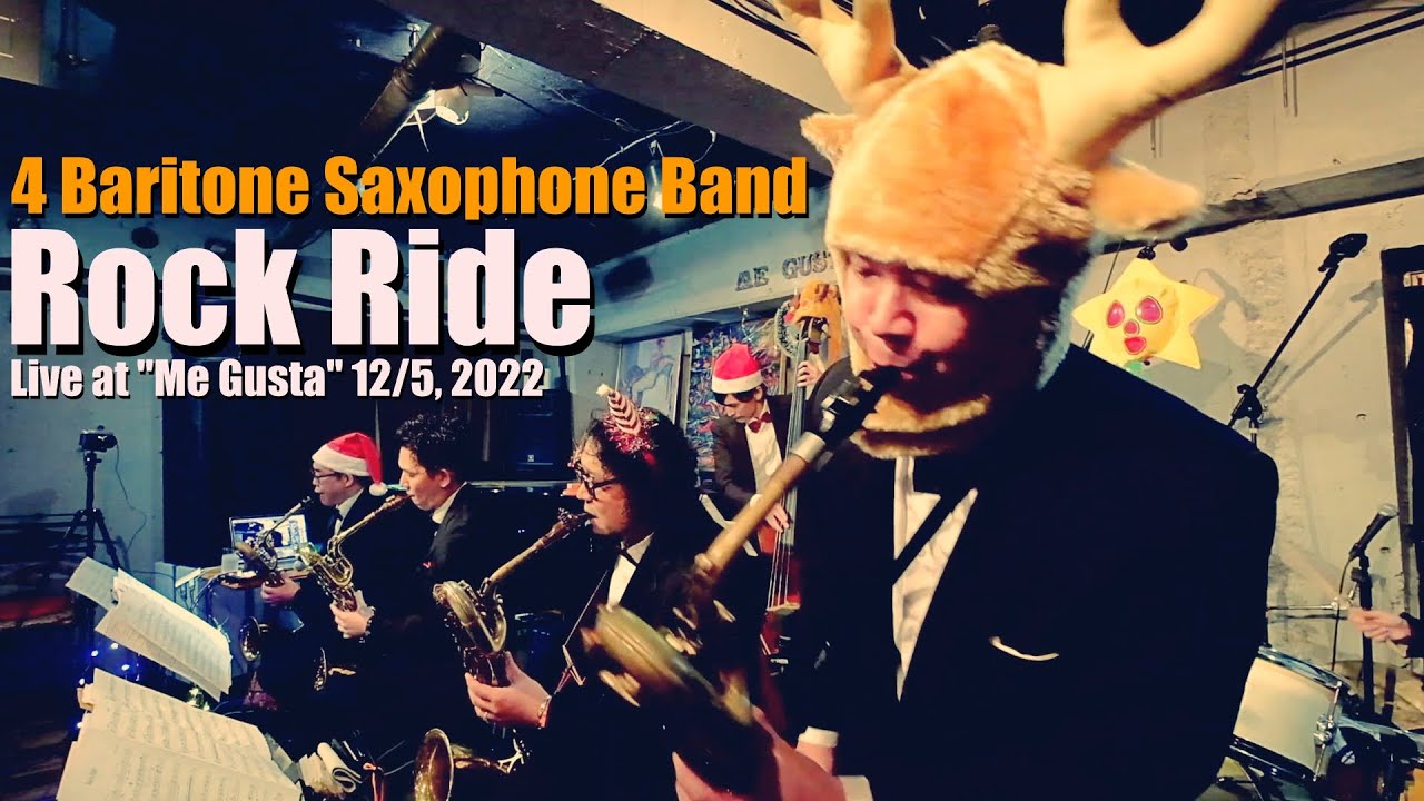 Rock Ride / 4 Baritone Saxophone Band /22'12.5クリスマスライブより YouTube