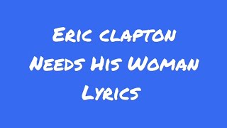 Eric Clapton Need His Woman Lyrics