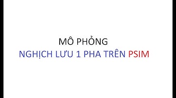 Nghịch lưu 1 pha sử dụng PWM trên Psim