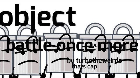 A object battle once more intro I ruined