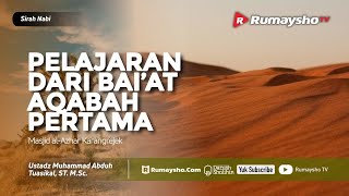 Sirah Nabawiyah: Pelajaran dari Bai'at 'Aqabah Pertama - Ustadz M Abduh Tuasikal