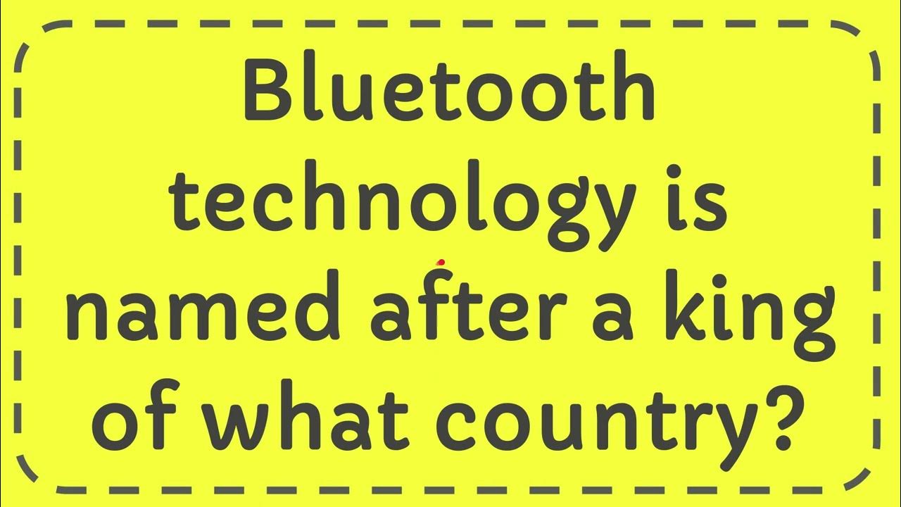 Bluetooth technology is named after a king of what country answer